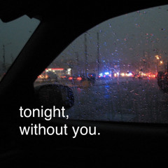 tonight, without you. (prod. MBWAV & Wick)