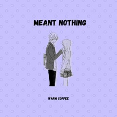 Meant Nothing