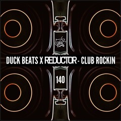 DUCK BEATS X REDUCTOR - CLUB ROCKIN