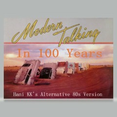 Modern Talking - In 100 Years 2020 ( Hani kk's Alternative 80s Vocals Mix )