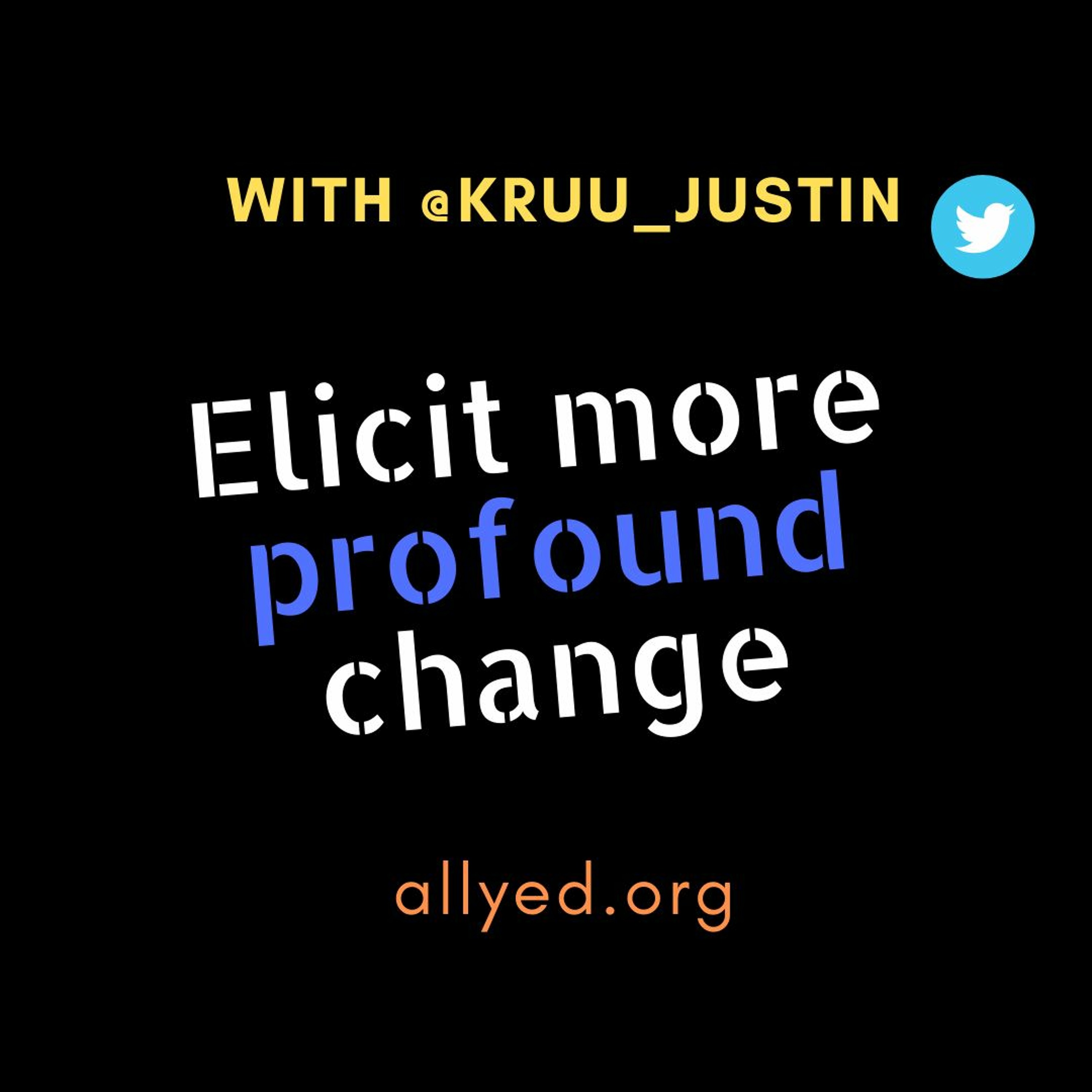 Episode Twelve: Elicit more profound change