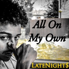 All On My Own- prod. Mapes