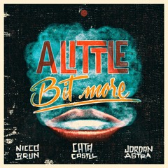 A Little Bit More - Nicco Brun Ft. Cata Castel & Jordan Astra