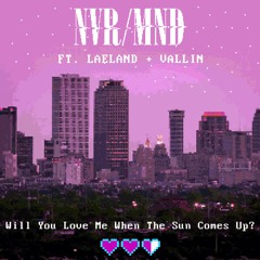 Will You Love Me When The Sun Comes Up? (feat. Laeland & Vallin) [prod. Asio Beats]