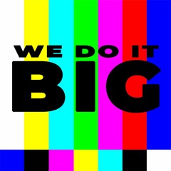 Episode 6 - We Do It Big