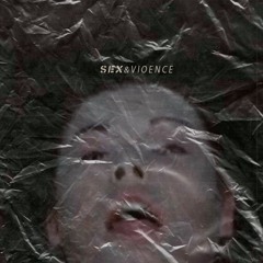 SEX & VIOLENCE