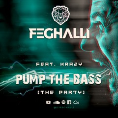 Feghalli Feat. Kraze - Pump The Bass (The Party)