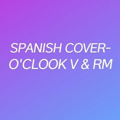 Spanish cover- O'clook- V & RM (V part) short ver.