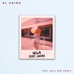 RL Grime - UCLA feat. 24hrs (They Will See Remix)