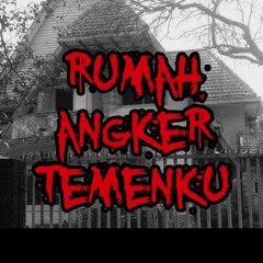 RUMAH ANGKER TEMENKU - True Story, Podcast Cerita Seram #4