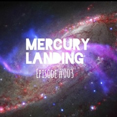 Mercury Landing Episode #003