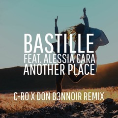 Bastille ft. Alessia Cara - Another Place (C-Ro x Don B3nnoir Remix) - SNIPPET