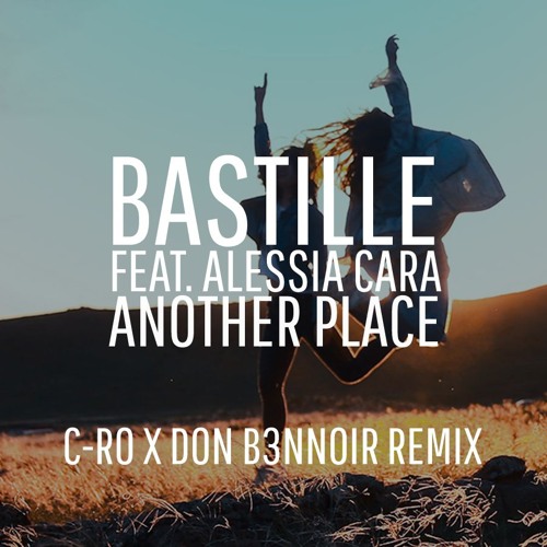 Bastille ft. Alessia Cara - Another Place (C-Ro x Don B3nnoir Remix) - SNIPPET