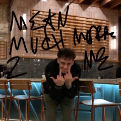 MEAN MUCH MORE 2 ME [PROD. DISCENT]