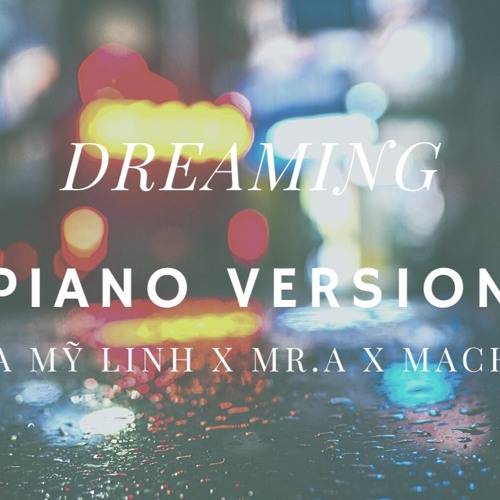 DREAMING - Diva Mỹ Linh x Mr.A x Machiot (Piano Version)