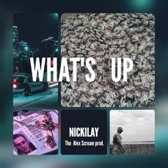 NICKILAY - WHAT'S  UP (sound prod. by Alex Scream)