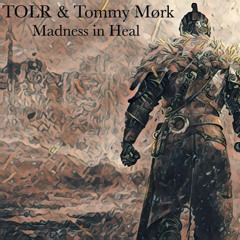 TOLR & Tommy Mork - Madness In Heal ( FREE)