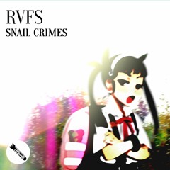 RVFS - snail crimes (download @ www.dancecorps.net)
