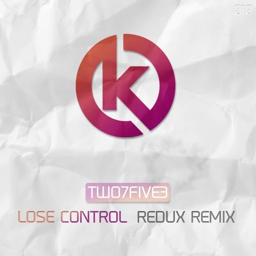 TWO7FIVE3 - Lose Control (Redux Remix)