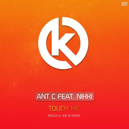 Ant C - Touch Me (Redux & Joz B Remix)