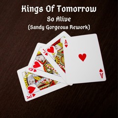 Kings Of Tomorrow - So Alive (Sandy Gorgeous Rework)