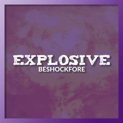Beshockfore - Explosive {FLP}