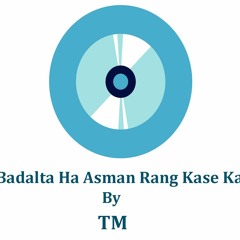 Badalta ha Asman Rang Kase Kase - TM