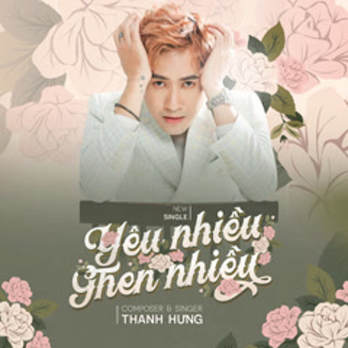 Yêu Nhiều Ghen Nhiều - Thanh Hưng