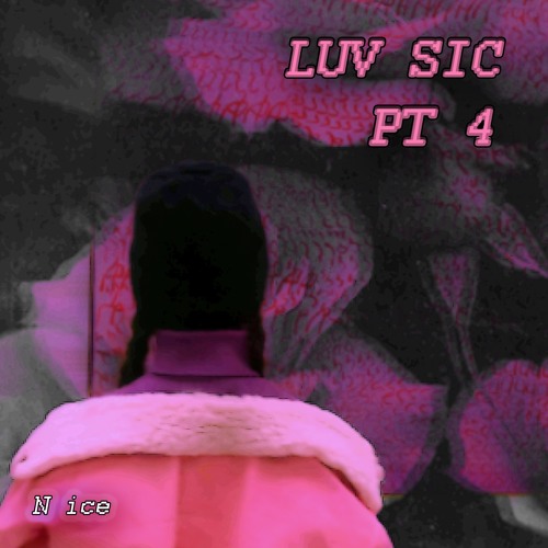 N ice - Luv Sic Pt 4 (Prod. Nujabes)