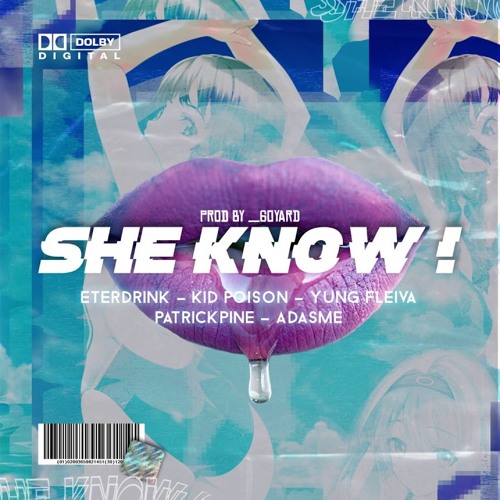 She know - Eterdrink ft Kid poison x Yung fleiva x Adasme x Patrickpine  Prod: __6oyard