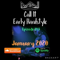 Mani Presents Call It Early Hardstyle Episode 043 January 2020