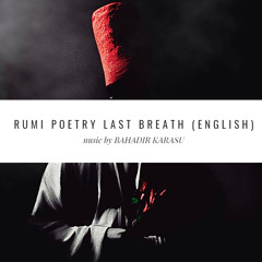 Rumi Poetry Last Breath (English)