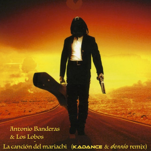 Los Lobos & Antonio Banderas - Cancion Del Mariachi ( Desperado