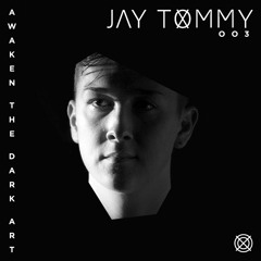 Jay Tommy - Awaken the Dark Art [003] (Jan 2020)