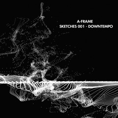 Sketches 001 - Downtempo