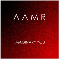 AAMR - Imaginary You [FREE DOWNLOAD]