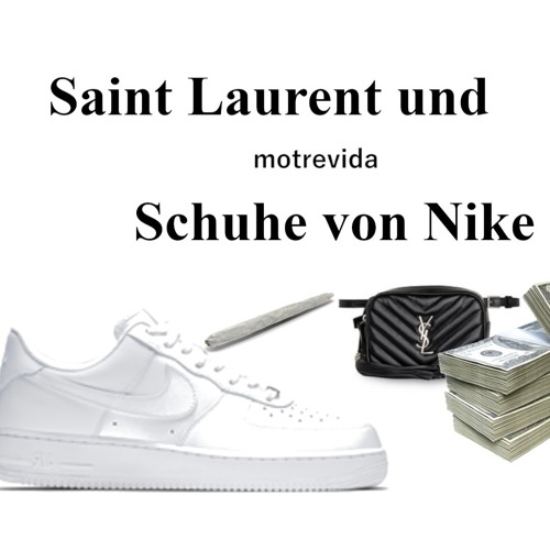 Stream motrevida - Saint Laurent und Schuhe von Nike by Motrevida | Listen  online for free on SoundCloud