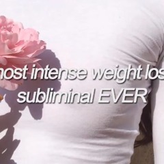most INTENSE weight loss subliminal EVER
