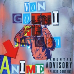 Von Gotti FT Jay Glo - ANIME