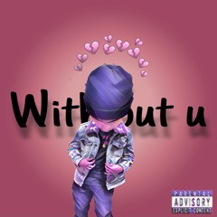 Without U - (Prod.1313)