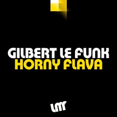 [2020] Gilbert Le Funk - Horny Flava (Original Mix)