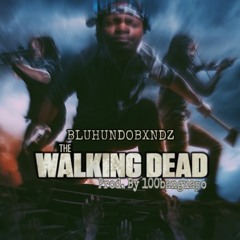 Bluhundobxndz - The Walking Dead (prod. 100banguapo)