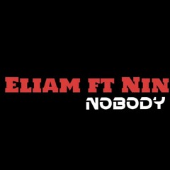 Eliam Ft A1nin - Nobody