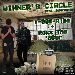 Winner's Circle (Prod. Supersonic) - Roxx The '96er X 1800 Alba
