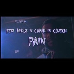 FTO Melz x CameinClutch - Pain