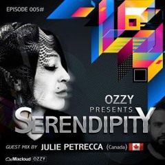 Ozzy presents Serendipity EP 005 Guest mix by JULIE PETRECCA