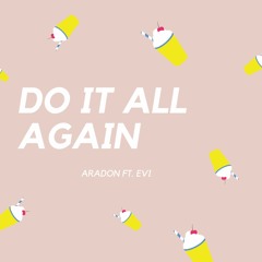 Aradon - Do It All Again (Ft. Evi)