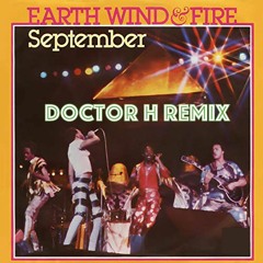 Earth, Wind & Fire - September (Doctor H Remix)[FREE DOWNLOAD]