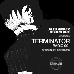 Alexander Technique pres. Terminator Radio 001