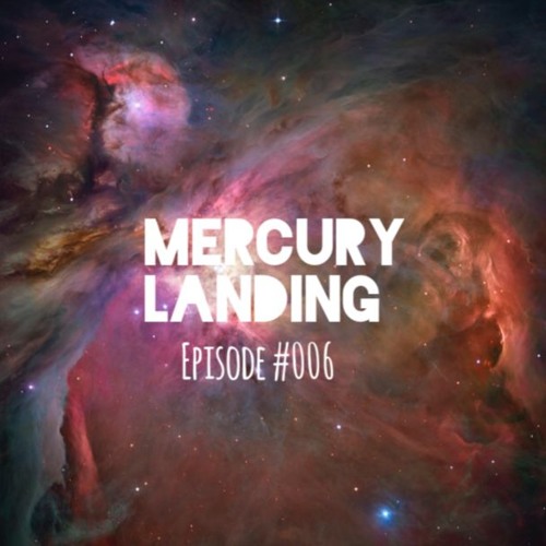Mercury Landing Episode #006